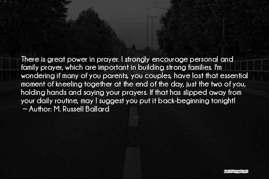 Beginning Your Day Quotes By M. Russell Ballard
