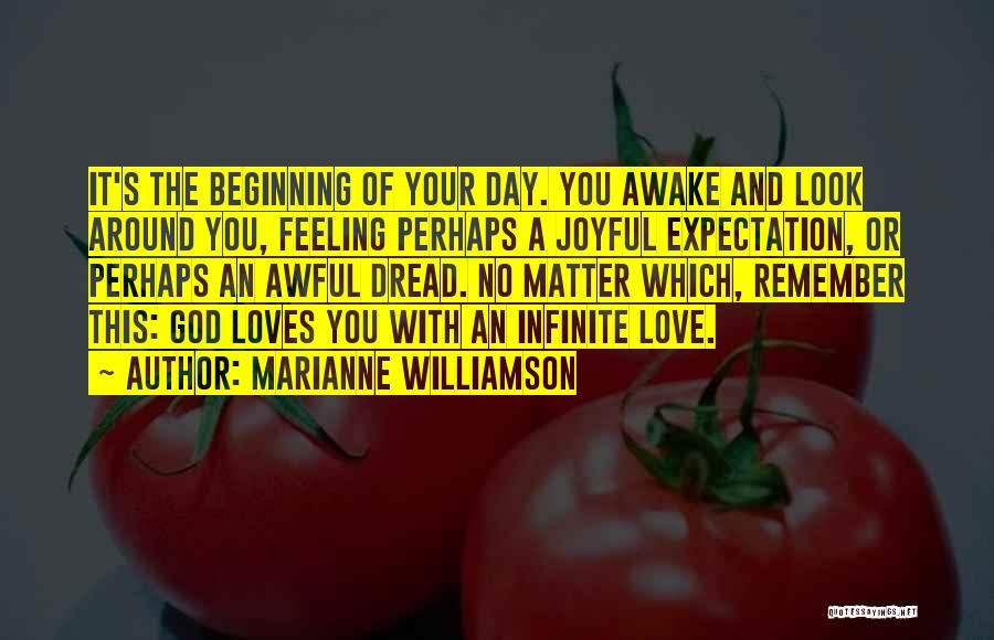 Beginning Your Day Quotes By Marianne Williamson