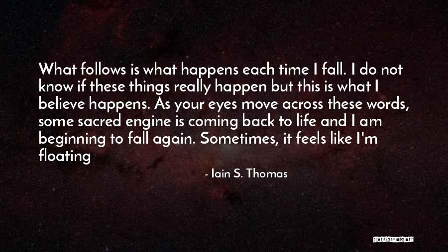 Beginning Your Life Quotes By Iain S. Thomas Beginning Your Life Quotes By Iain S. Thomas