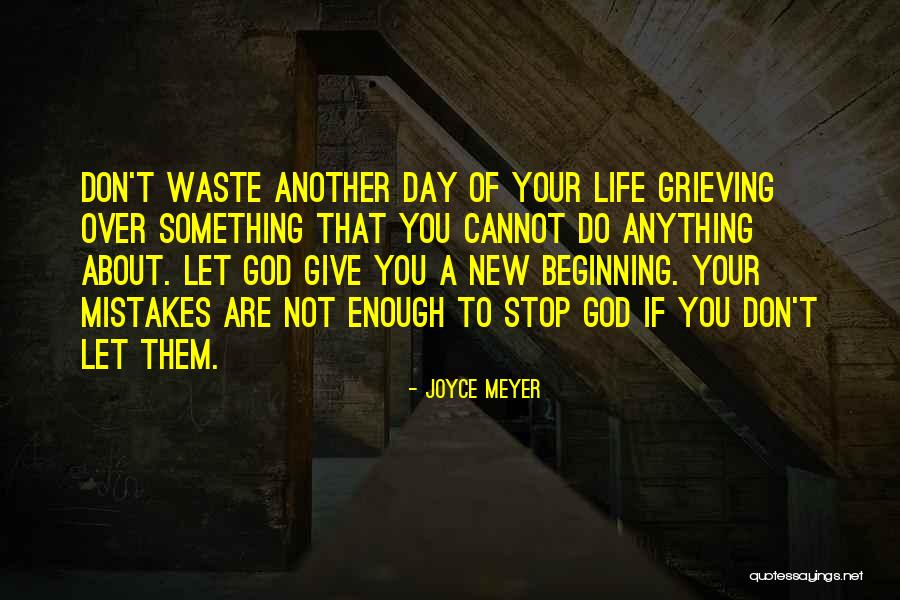 Beginning Your Life Quotes By Joyce Meyer Beginning Your Life Quotes By Joyce Meyer