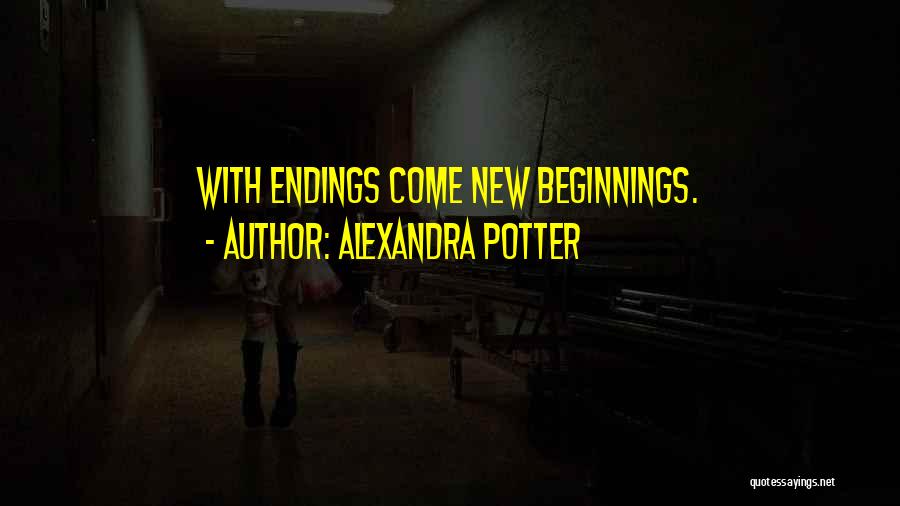 Beginnings And Endings Quotes By Alexandra Potter