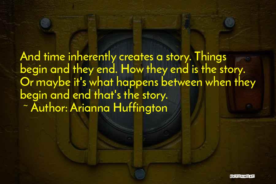 Beginnings And Endings Quotes By Arianna Huffington