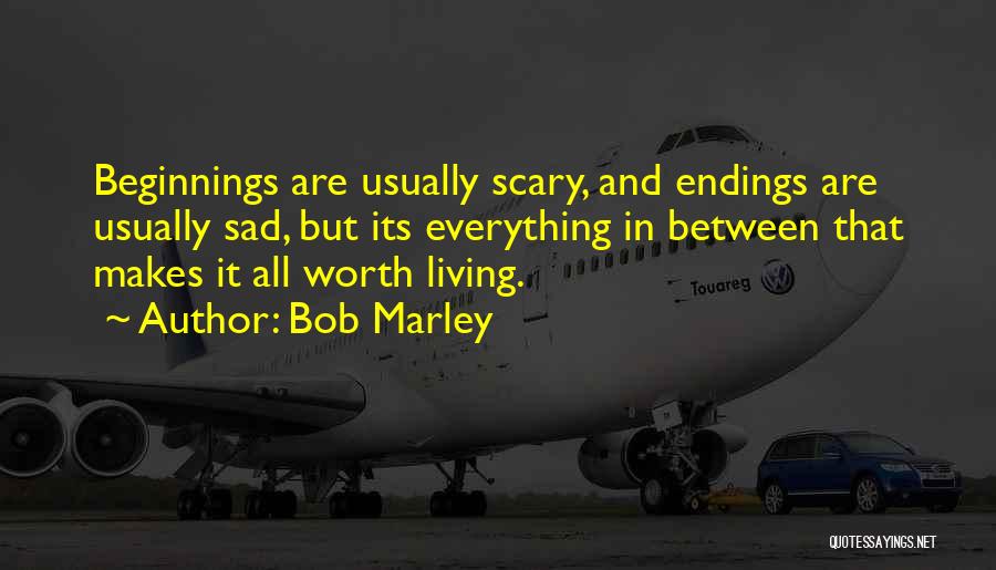 Beginnings And Endings Quotes By Bob Marley