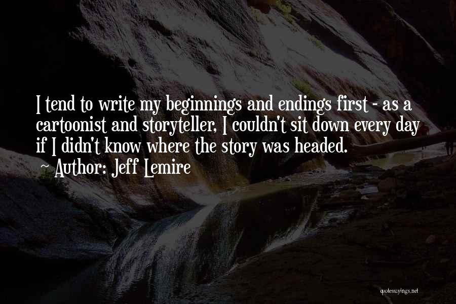 Beginnings And Endings Quotes By Jeff Lemire