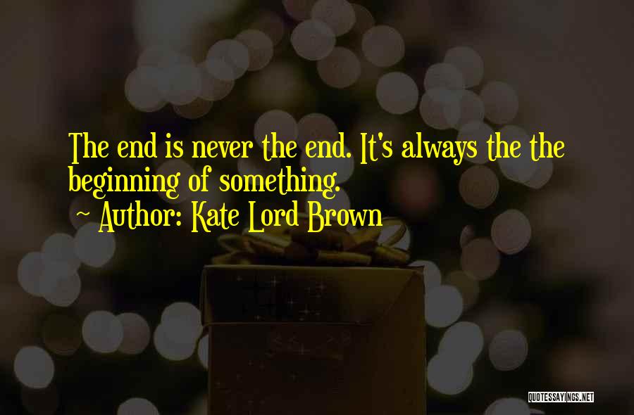 Beginnings And Endings Quotes By Kate Lord Brown