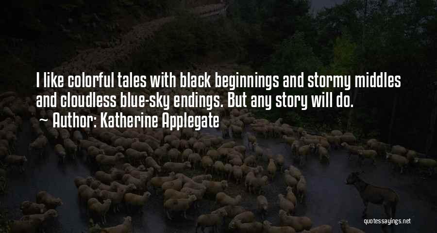 Beginnings And Endings Quotes By Katherine Applegate