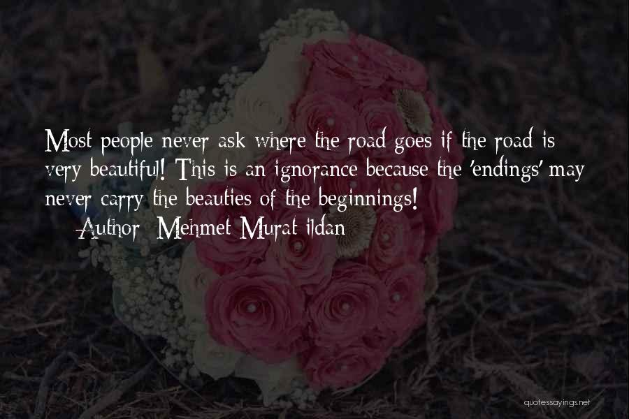 Beginnings And Endings Quotes By Mehmet Murat Ildan