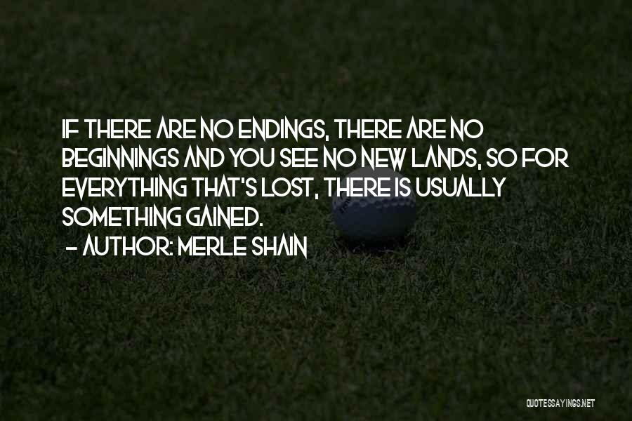 Beginnings And Endings Quotes By Merle Shain