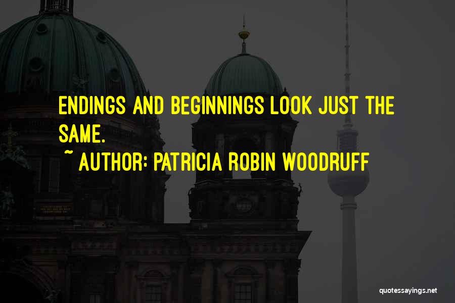 Beginnings And Endings Quotes By Patricia Robin Woodruff