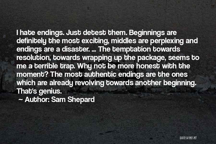 Beginnings And Endings Quotes By Sam Shepard