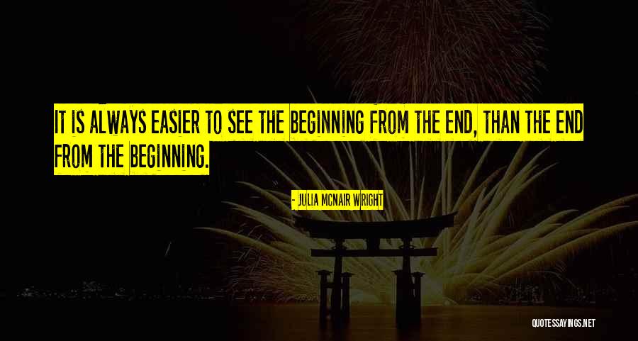 Beginnings And Ends Quotes By Julia McNair Wright Beginnings And Ends Quotes By Julia McNair Wright