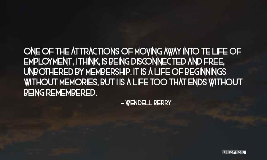 Beginnings And Ends Quotes By Wendell Berry Beginnings And Ends Quotes By Wendell Berry