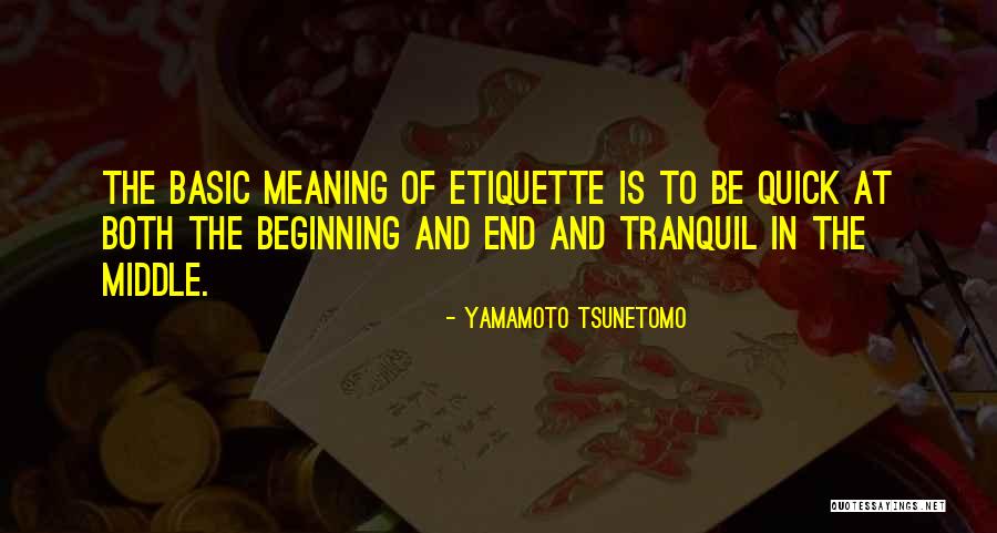 Beginnings And Ends Quotes By Yamamoto Tsunetomo Beginnings And Ends Quotes By Yamamoto Tsunetomo