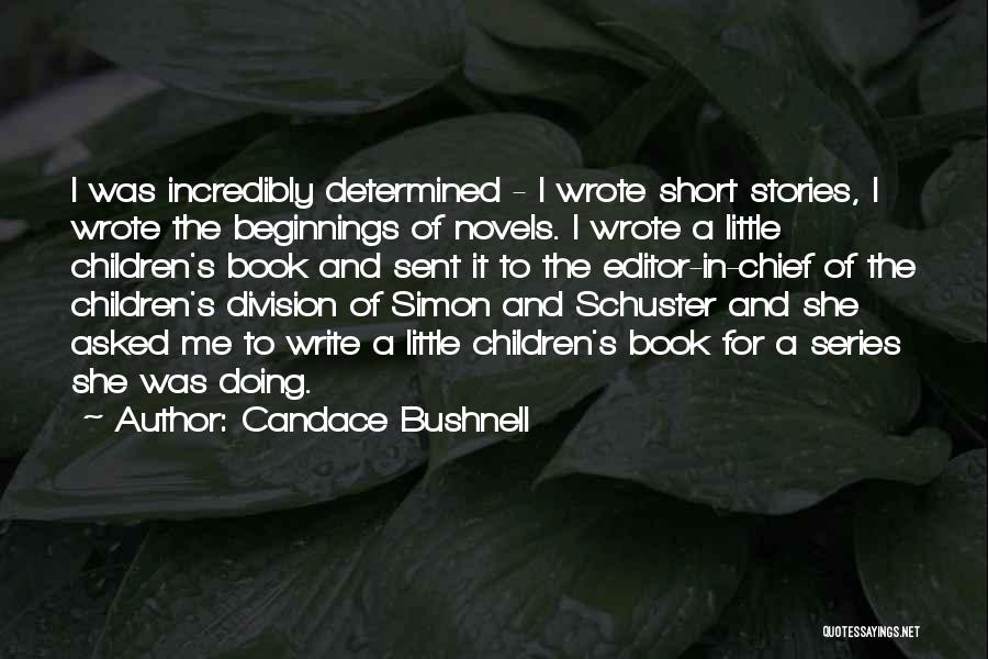 Beginnings Of Stories Quotes By Candace Bushnell