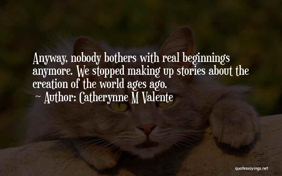 Beginnings Of Stories Quotes By Catherynne M Valente