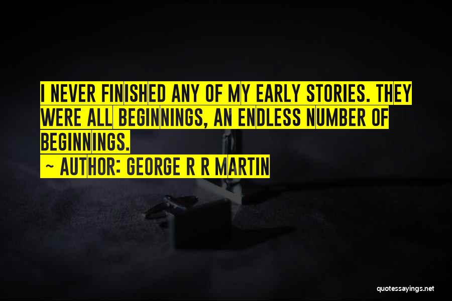 Beginnings Of Stories Quotes By George R R Martin