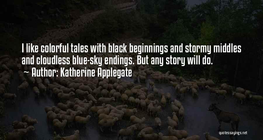 Beginnings Of Stories Quotes By Katherine Applegate