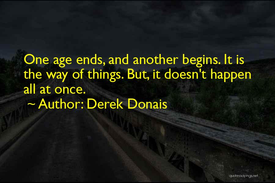 Begins Quotes By Derek Donais