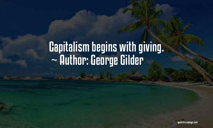 Begins Quotes By George Gilder