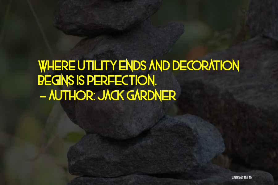 Begins Quotes By Jack Gardner