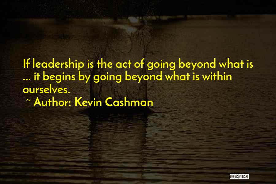 Begins Quotes By Kevin Cashman