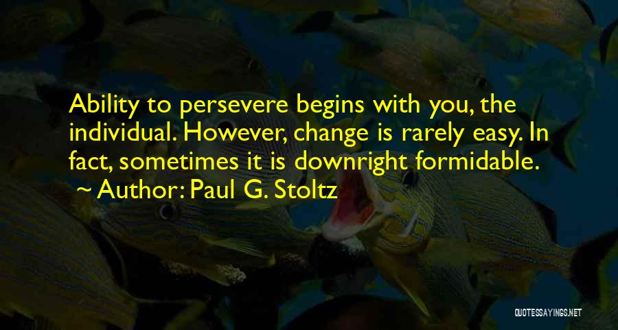 Begins Quotes By Paul G. Stoltz