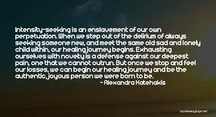 Begins With One Step Quotes By Alexandra Katehakis Begins With One Step Quotes By Alexandra Katehakis
