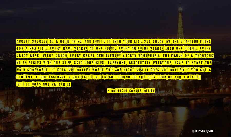 Begins With One Step Quotes By Mauricio Chaves Mesen Begins With One Step Quotes By Mauricio Chaves Mesen