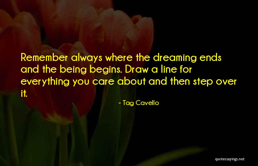 Begins With One Step Quotes By Tag Cavello Begins With One Step Quotes By Tag Cavello