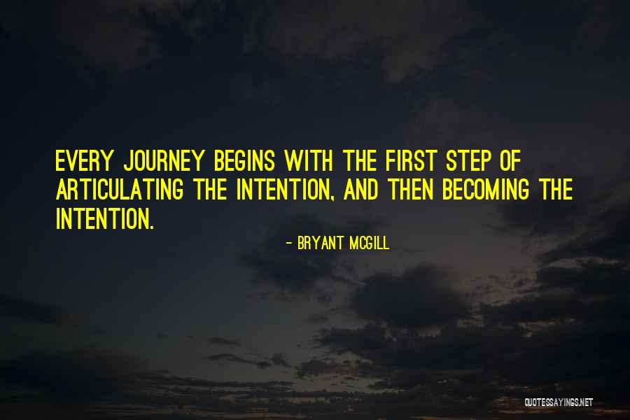 Begins With The First Step Quotes By Bryant McGill Begins With The First Step Quotes By Bryant McGill