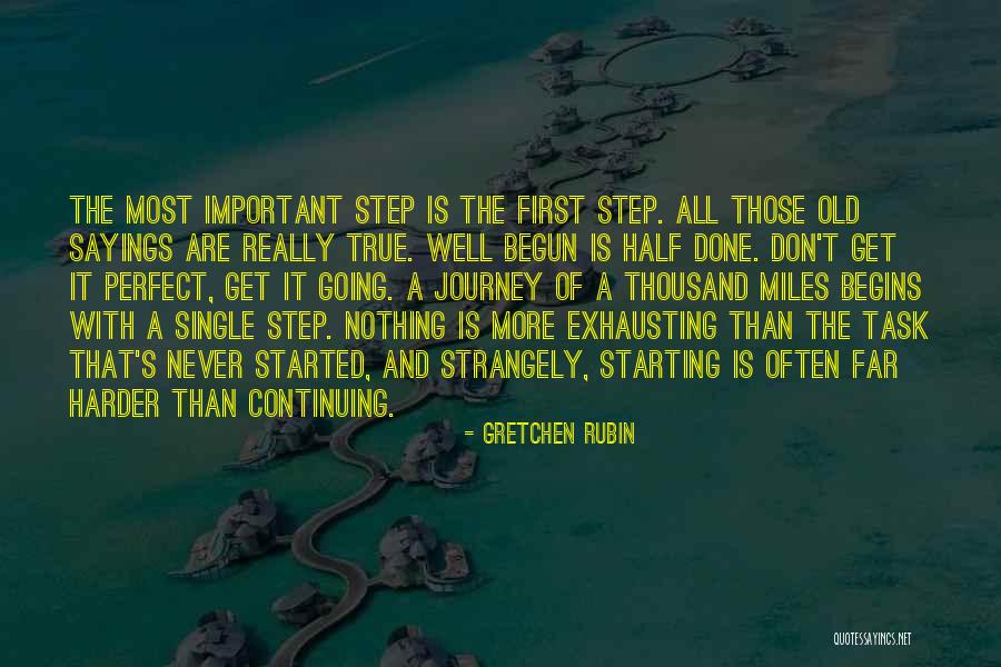 Begins With The First Step Quotes By Gretchen Rubin Begins With The First Step Quotes By Gretchen Rubin