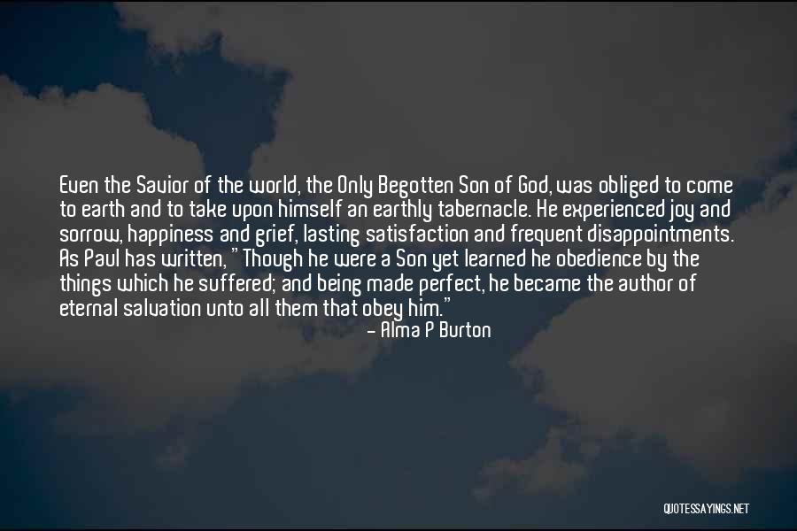 Begotten Quotes By Alma P Burton