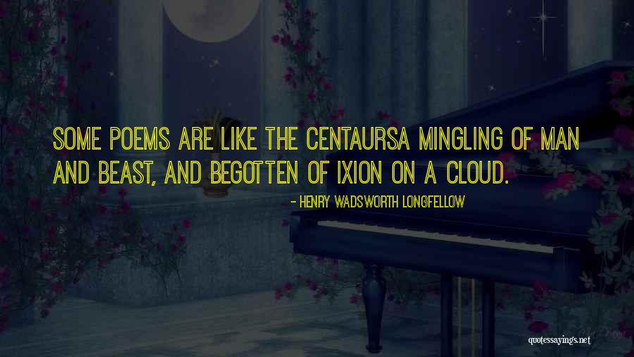 Begotten Quotes By Henry Wadsworth Longfellow