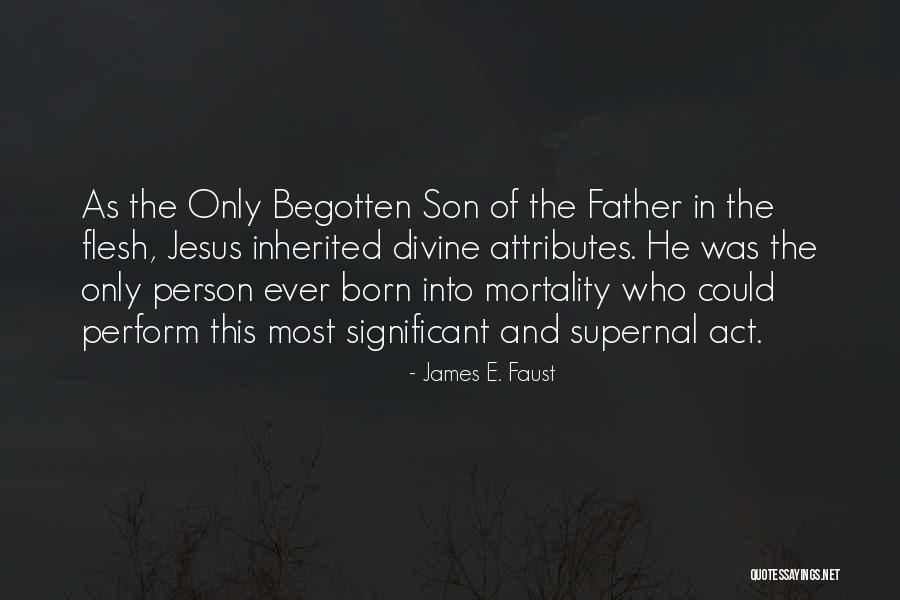 Begotten Quotes By James E. Faust