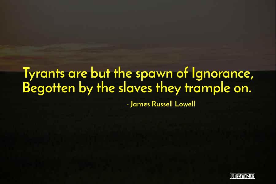 Begotten Quotes By James Russell Lowell