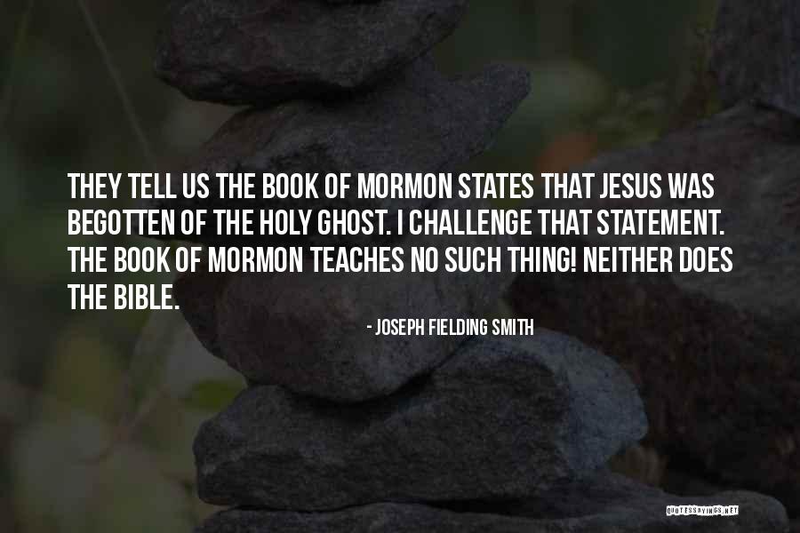 Begotten Quotes By Joseph Fielding Smith