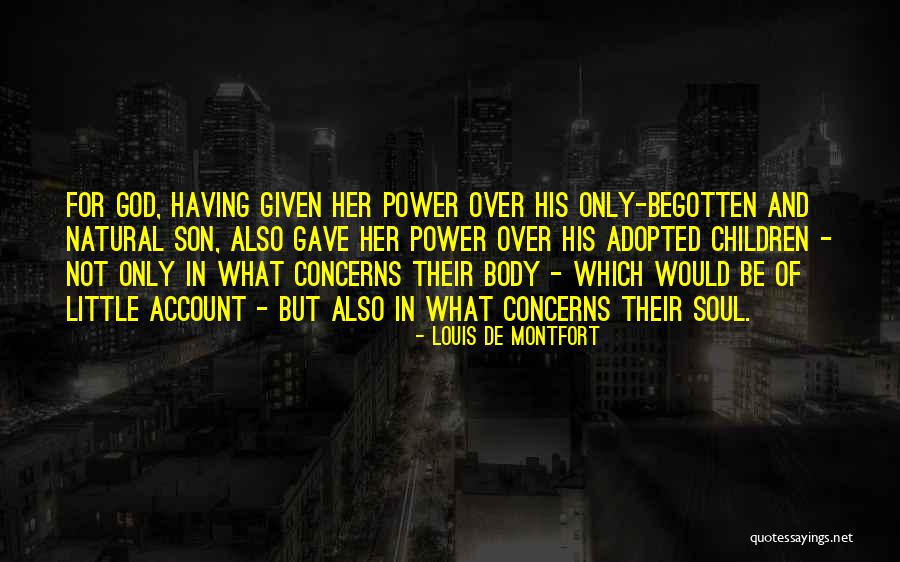 Begotten Quotes By Louis De Montfort