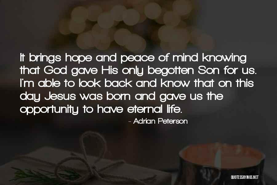 Begotten Son Quotes By Adrian Peterson Begotten Son Quotes By Adrian Peterson