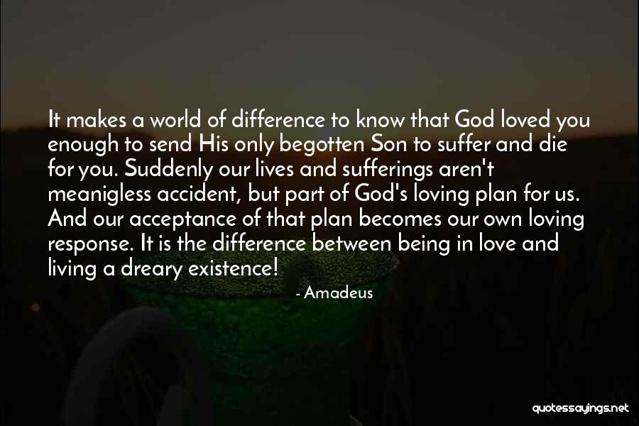 Begotten Son Quotes By Amadeus Begotten Son Quotes By Amadeus