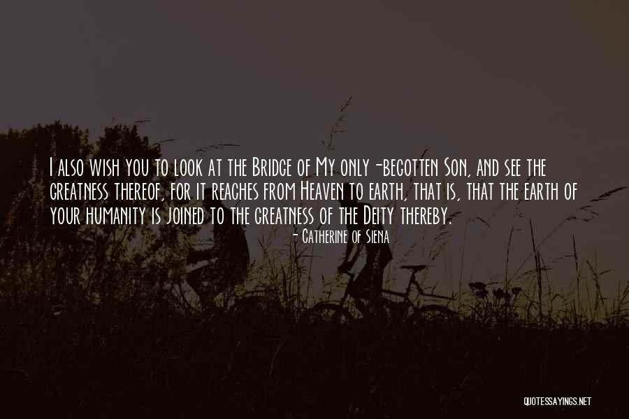 Begotten Son Quotes By Catherine Of Siena Begotten Son Quotes By Catherine Of Siena