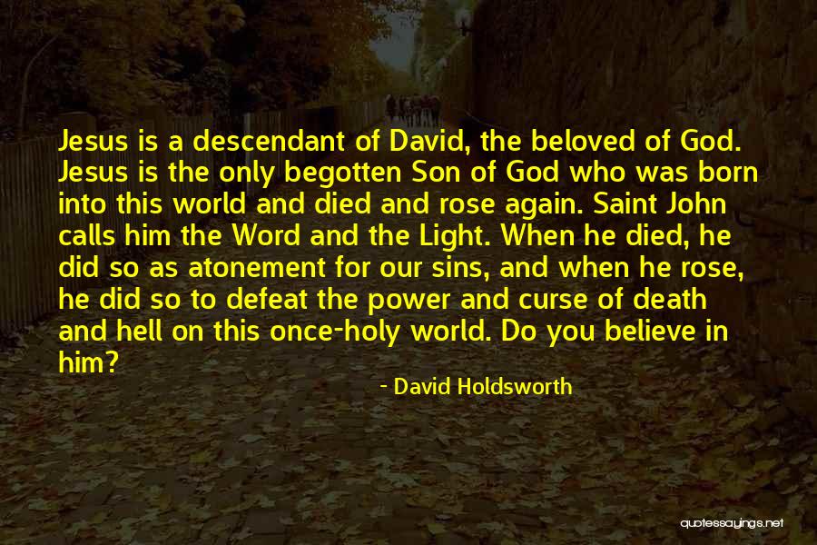 Begotten Son Quotes By David Holdsworth Begotten Son Quotes By David Holdsworth