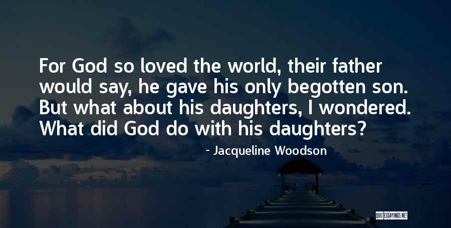 Begotten Son Quotes By Jacqueline Woodson Begotten Son Quotes By Jacqueline Woodson