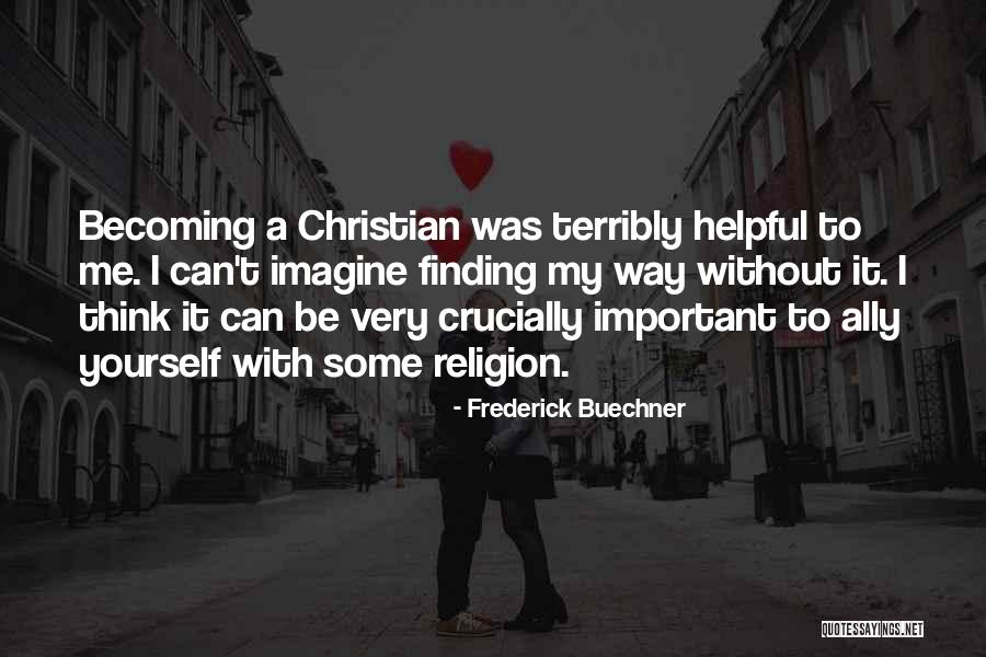 Begreen Quotes By Frederick Buechner Begreen Quotes By Frederick Buechner