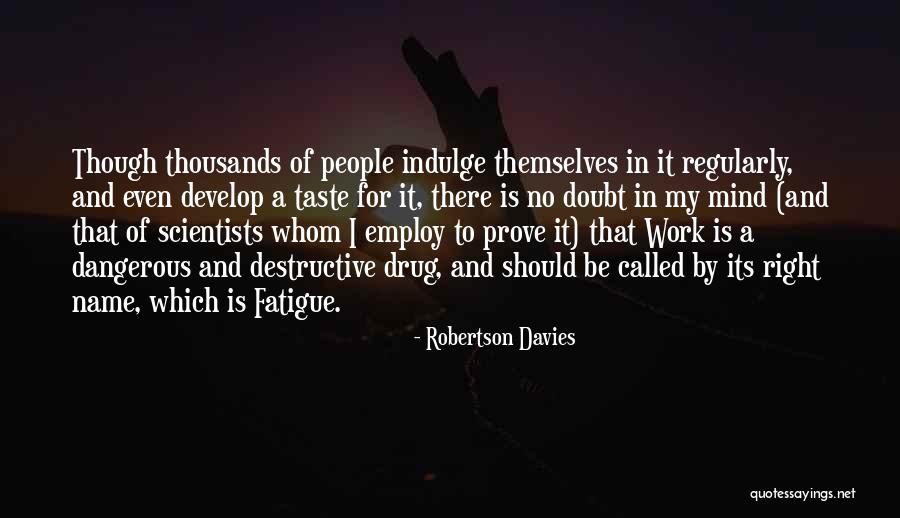 Begrson Quotes By Robertson Davies Begrson Quotes By Robertson Davies