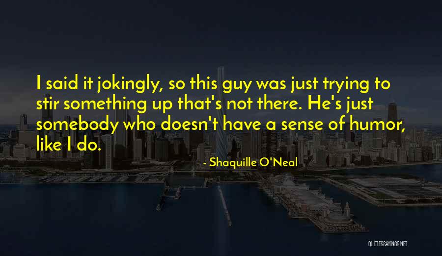 Begrudged Employee Quotes By Shaquille O'Neal Begrudged Employee Quotes By Shaquille O'Neal