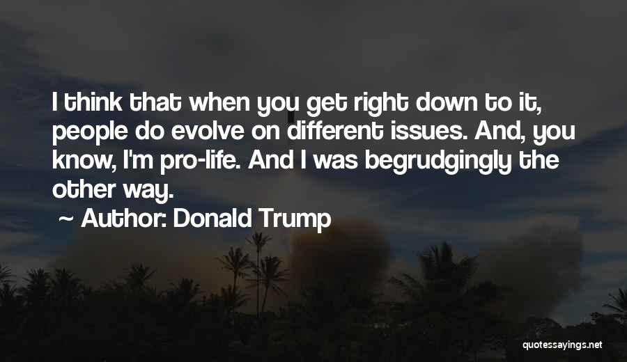 Begrudgingly Quotes By Donald Trump