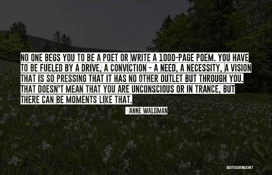 Begs Quotes By Anne Waldman Begs Quotes By Anne Waldman