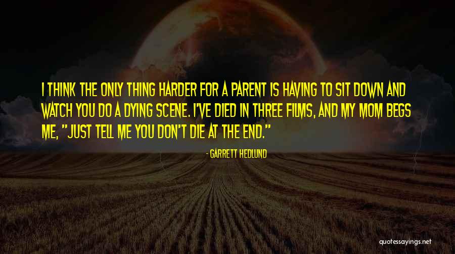 Begs Quotes By Garrett Hedlund Begs Quotes By Garrett Hedlund