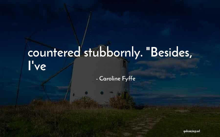 Beguiles 7 Quotes By Caroline Fyffe Beguiles 7 Quotes By Caroline Fyffe