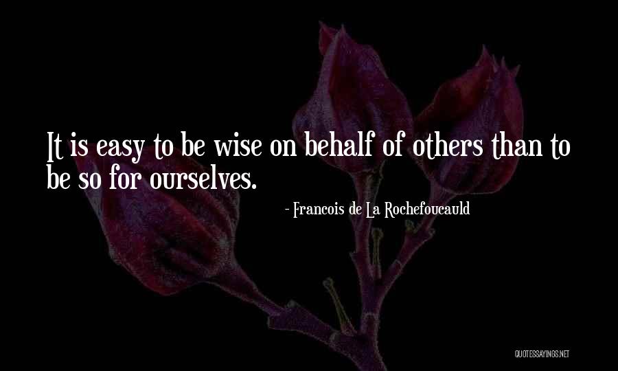 Behalf Of Quotes By Francois De La Rochefoucauld Behalf Of Quotes By Francois De La Rochefoucauld